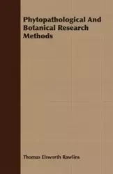 Phytopathological And Botanical Research Methods - Thomas Rawlins Elsworth
