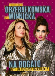 Jak się starzeć bez godności T.2 Na bogato - Magdalena Grzebałkowska, Ewa Winnicka