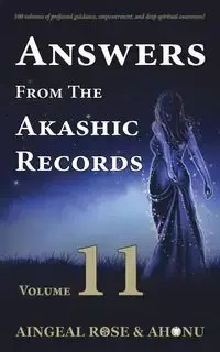 Answers From The Akashic Records - Vol 11 - Rose O'Grady