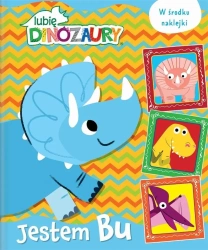 Lubię Dinozaury. Jestem Bu - praca zbiorowa