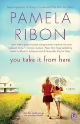 You Take It from Here (Original) - Pamela Ribon