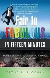 Fair to Fabulous in Fifteen Minutes - Wayne L. Rickman
