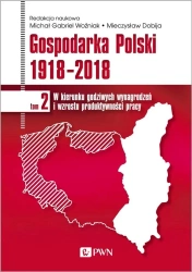Gospodarka Polski 1918-2018 T.2 - Michał Gabriel Woźniak, Mieczysław Dobija