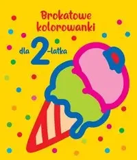 Brokatowe kolorowanki dla 2-latka - praca zbiorowa
