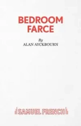 Bedroom Farce - A Comedy - Alan Ayckbourn