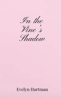 In the Vine's Shadow - Evelyn Hartman