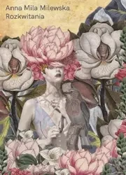 Rozkwitania - Anna Mila Milewska