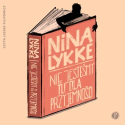 audiobook Nie jesteśmy tu dla przyjemności - Nina Lykke