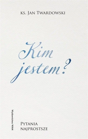 Kim jestem? Pytania najprostsze - Jan Twardowski