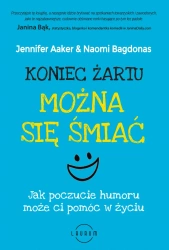 Koniec żartu. Można się śmiać - Jennifer Aaker, Naomi Bagdonas