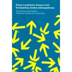 Kryzys w Państwie. Kryzys w Unii Europejskiej. Analiza wieloaspektowa - PRACA ZBIOROWA
