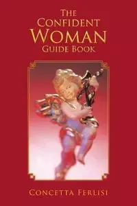 THE CONFIDENT WOMAN GUIDE BOOK - CONCETTA FERLISI