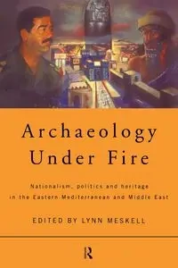 Archaeology Under Fire - Meskell Lynn