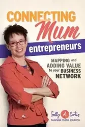 Connecting Mum Entrepreneurs - Curtis Sally A