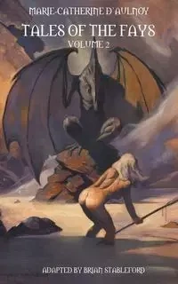 Tales of the Fays Volume 2 - d'Aulnoy Marie-Catherine