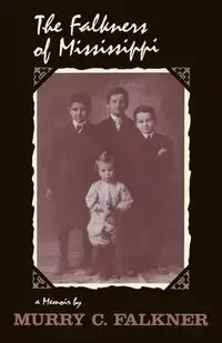 The Falkners of Mississippi - Falkner Murry C.