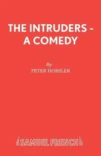 The Intruders - A Comedy - Peter Horsler