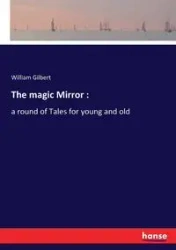The magic Mirror - Gilbert William