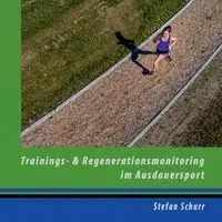 Trainings- und Regenerationsmonitoring im Ausdauersport - Stefan Schurr