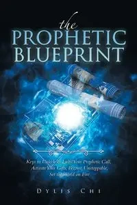 The Prophetic Blueprint - Chi Dylis