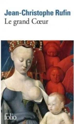 Grand Coeur - Rufin Jean-Christophe
