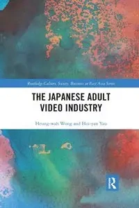 The Japanese Adult Video Industry - Wong Heung-Wah