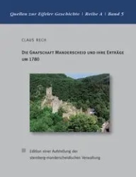 Die Grafschaft Manderscheid und ihre Erträge um 1780 - Rech Claus