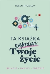 Ta książka naprawi Twoje życie - Helen Thomson, Ewa Ziembińska