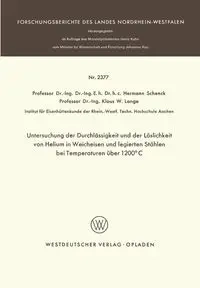 Untersuchung der Durchlässigkeit und der Löslichkeit von Helium in Weicheisen und legierten Stählen bei Temperaturen über 1200°C - Schenck Hermann