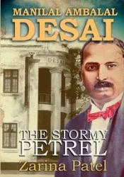 Manilal Ambalal Desai. The Stormy Petrel - Patel Zarina