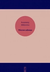 Wiersze zebrane - Konstanty Mikiewicz