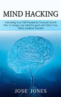 Mind Hacking - Jose Jones