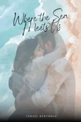 Where the Sea Meets Us - Ismael Berthold