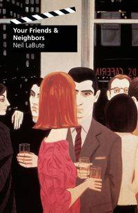 Your Friends & Neighbors - Neil LaBute