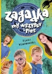 Zagadka, my wszyscy i pies - Piotr Winczewski