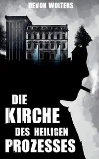 Die Kirche des heiligen Prozesses - Devon Wolters