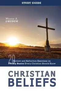 Christian Beliefs Study Guide - Wayne A. Grudem