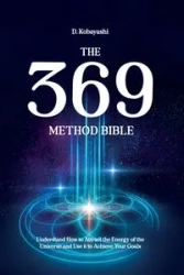 The 369 Method Bible - Kobayashi D.