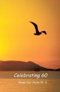 Celebrating 60 - Ronna Fay Jevne Ph.D.