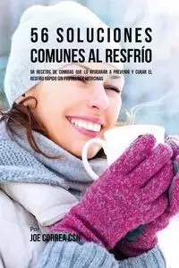 56 Soluciones Comunes al Resfrío - Joe Correa