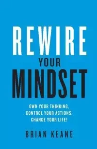 Rewire Your Mindset - Brian Keane