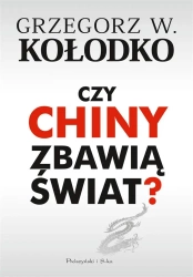 Czy Chiny zbawią świat ? - Grzegorz W. Kołodko