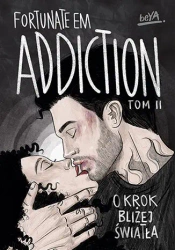Addiction. O krok bliżej światła T.2 - Fortunateem
