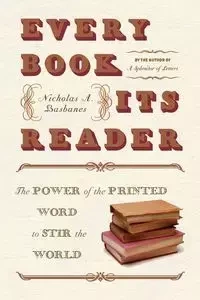 Every Book Its Reader - Nicholas Basbanes A