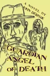 The Guardian Angel of Death - John Derhak