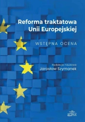 Reforma traktatowa Unii Europejskiej - red. Jarosław Szymanek