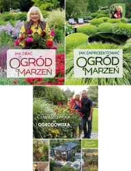 Jak dbać o ogród marzeń + Jak zaprojektować+ Od chwastowiska+ Sztuka formow - Danuta Młoźniak