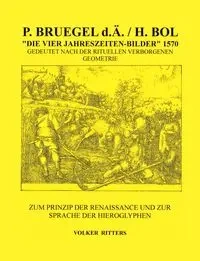 P. Bruegel d.Ä. / H.Bol >Die vier Jahreszeiten - Bilder< 1570 Gedeutet nach der rituellen verborgenen Geometrie - Ritters Volker