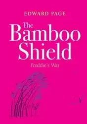 The Bamboo Shield (Freddie's war) - Page Edward