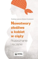 Nowotwory złośliwe u kobiet w ciąży. Rozpoznanie.. - Barbara Kozakiewicz
